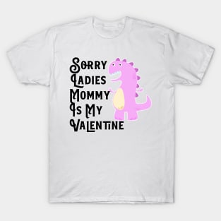 Kids Sorry Girls Mommy Is My Valentine Dino T-Shirt